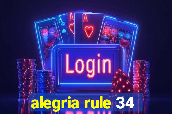 alegria rule 34